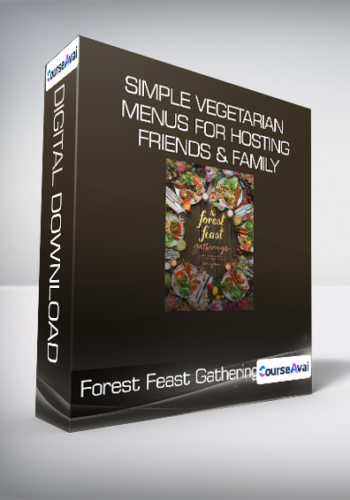 Forest Feast Gatherings - Simple Vegetarian Menus for Hosting Friends & Family