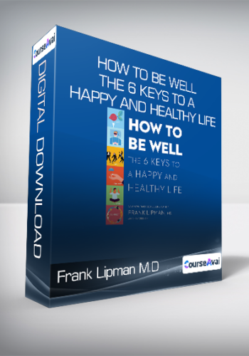 Frank Lipman M.D. - How to Be Well - The 6 Keys to a Happy and Healthy Life