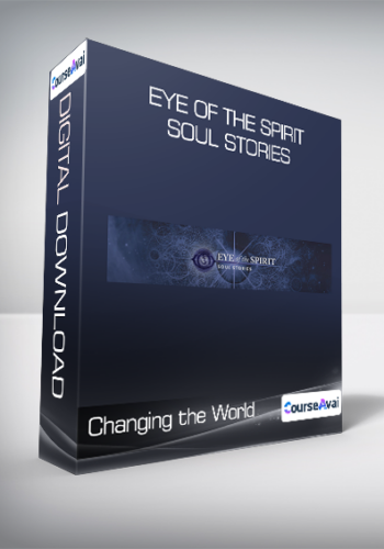 Changing The World – Eye Of The Spirit – Soul Stories