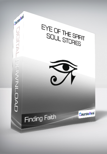 Finding Faith - Eye of the Spirit - Soul Stories