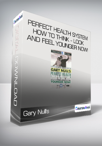 Gary Null's Perfect Health System - How to Think - Look and Feel Younger Now!