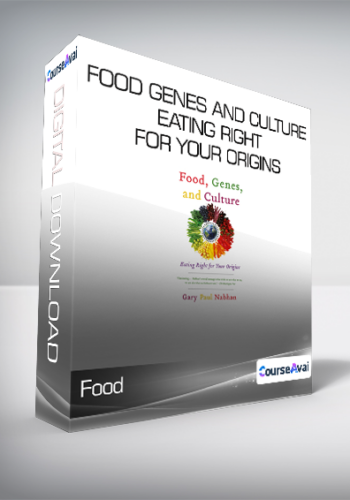 Gary Paul Nabhan - Food - Genes and Culture - Eating Right for your Origins