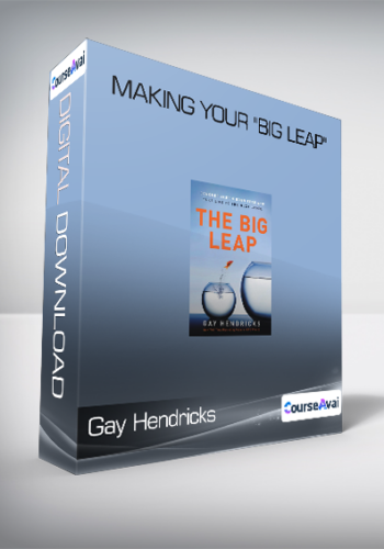 Gay Hendricks – Making Your “Big Leap”