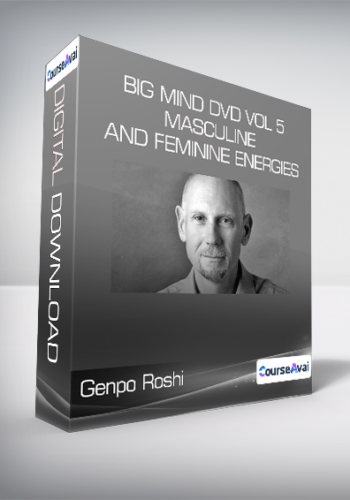 Genpo Roshi – Big Mind DVD Vol 5 – Masculine And Feminine Energies
