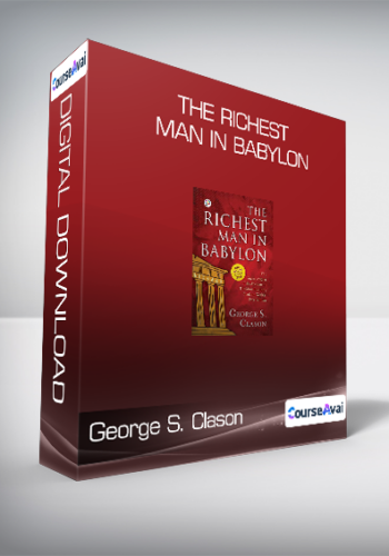 George S. Clason - The Richest Man In Babylon