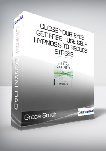 Grace Smith – Close Your Eyes – Get Free – Use Self-Hypnosis To Reduce Stress – Quit Bad Habits And Achieve Greater Relaxation And Focus