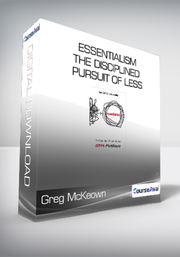 Greg McKeown - Essentialism - The Disciplined Pursuit of Less