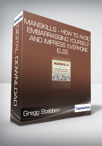 Gregg Stebben – Manskills – How To Avoid Embarrassing Yourself And Impress Everyone Else