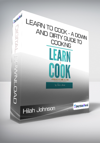 Hilah Johnson – Learn To Cook – A Down And Dirty Guide To Cooking