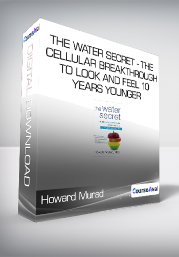 Howard Murad – The Water Secret – The Cellular Breakthrough To Look And Feel 10 Years Younger