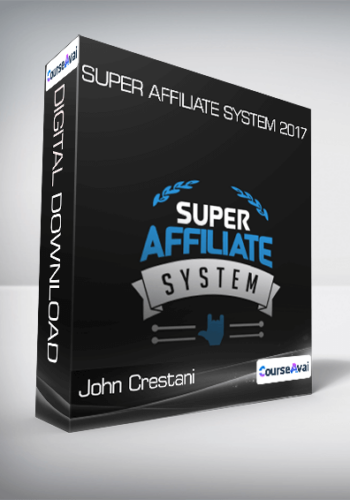 John Crestani – Super Affiliate System 2017