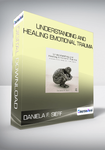 Daniela F. Sieff – Understanding And Healing Emotional Trauma