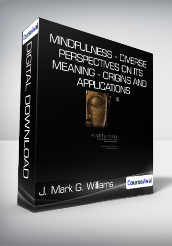 J. Mark G. Williams & Jon Kabat-Zinn – Mindfulness – Diverse Perspectives On Its Meaning – Origins And Applications