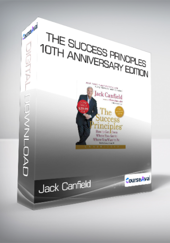 Jack Canfield – The Success Principles – 10th Anniversary Edition – How To Get From Where You Are To Where You Want To Be