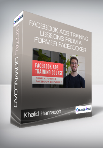 Khalid Hamadeh - Facebook Ads Training - Lessons from a Former Facebooker