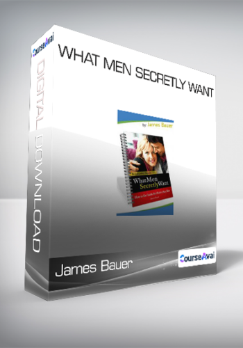 James Bauer – What Men Secretly Want