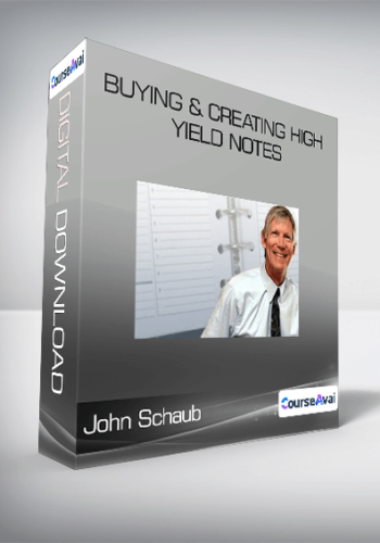 John Schaub – Buying & Creating High Yield Notes