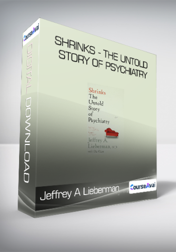 Jeffrey A Lieberman & Ogi Ogas – Shrinks – The Untold Story Of Psychiatry