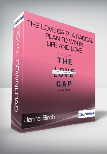 Jenna Birch - The Love Ga p- A Radical Plan to Win in Life and Love