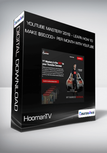 HoomanTV – YouTube Mastery 2019 – Learn How To Make $60,000+ Per Month With YouTube