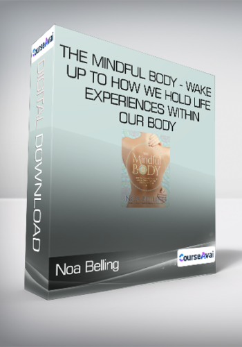 Noa Belling - The Mindful Body - Wake up to how we hold life experiences within our body