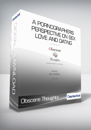 Obscene Thoughts - A Pornographer's Perspective on Sex - Love and Dating