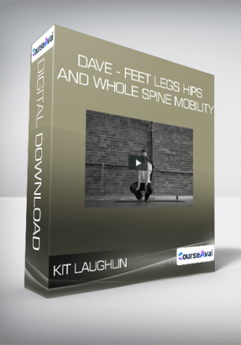 Kit Laughlin - Dave - Feet Legs Hips and Whole Spine Mobility