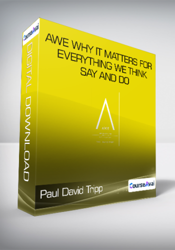 Paul David Tripp - Awe Why It Matters for Everything We Think - Say and Do