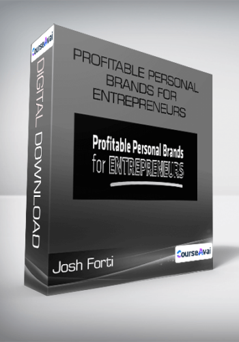 Josh Forti – Profitable Personal Brands For Entrepreneurs