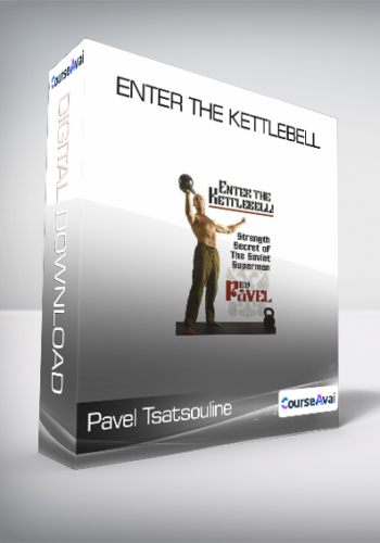 Pavel Tsatsouline – Enter The Kettlebell