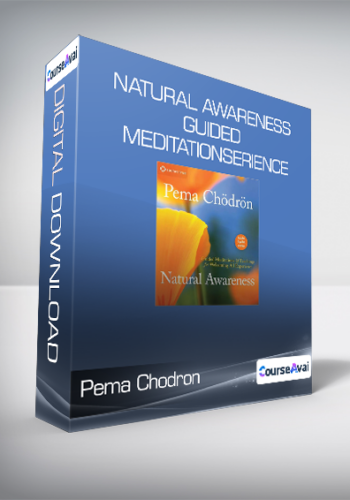 Pema Chodron - Natural Awareness. Guided Meditations and Teachings for Welcoming All Experience