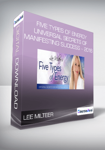 Lee Milteer – Five Types Of Energy Universal Secrets Of Manifesting Success – 2016
