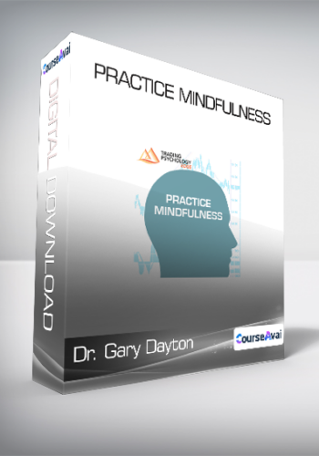 Dr. Gary Dayton - Practice Mindfulness