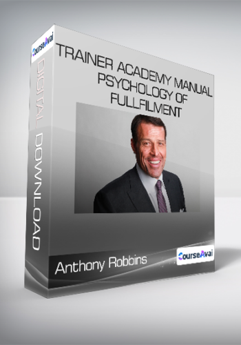 Anthony Robbins - Trainer Academy Manual - Psychology of Fullfilment
