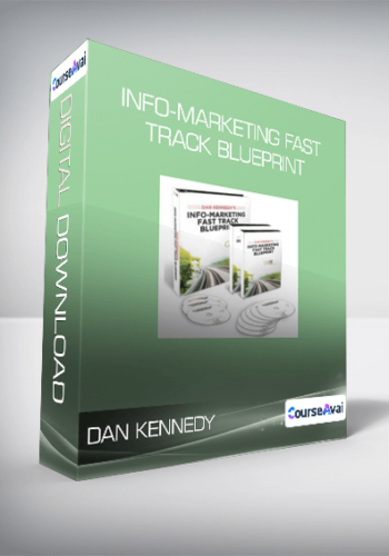Dan Kennedy – Info-Marketing Fast Track Blueprint