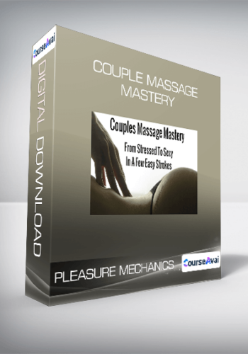 Pleasure Mechanics – Couple Massage Mastery