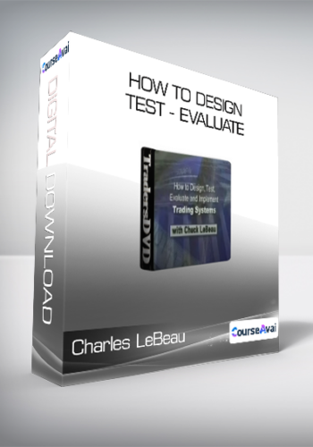 Charles LeBeau - How To Design - Test - Evaluate and Implement Profitable Trading Systems