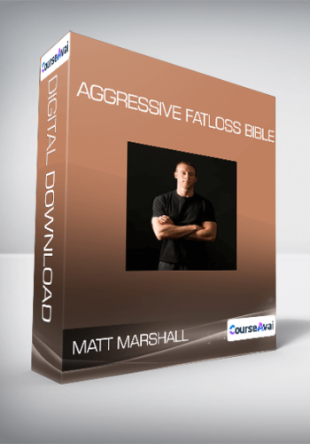 Matt Marshall – Aggressive Fatloss Bible