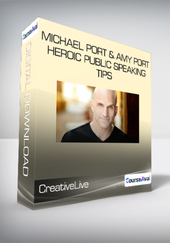 CreativeLive - Michael Port & Amy Port - Heroic Public Speaking Tips