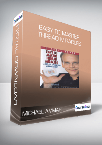 Michael Ammar - Easy to master thread miracles