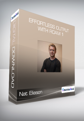 Nat Eliason – Effortless Output With Roam 1