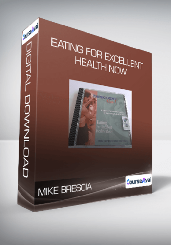 Mike Brescia – Eating For Excellent Health Now