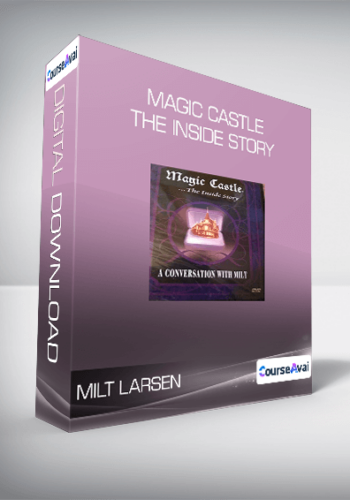 Milt Larsen – Magic Castle The Inside Story