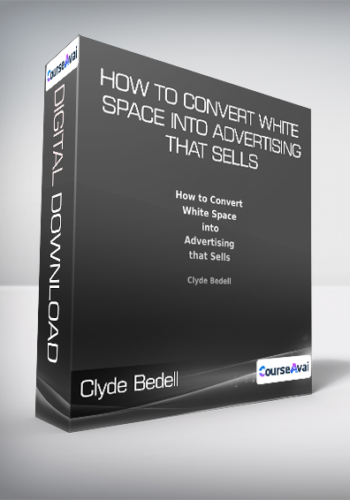 Clyde Bedell – How To Convert White Space Into Advertising That Sells