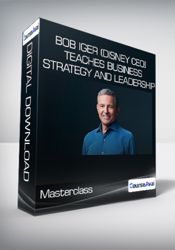 Masterclass - Bob Iger (Disney CEO) Teaches Business Strategy and Leadership