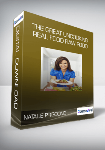 Natalie Prigoone - The Great Uncooking - Real Food Raw Food