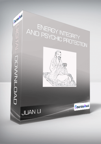 Juan Li – Energy Integrity And Psychic Protection