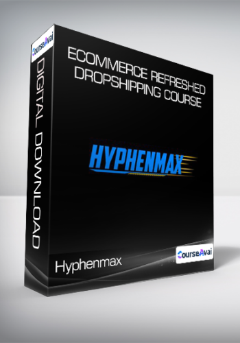 Hyphenmax – Ecommerce Refreshed Dropshipping Course