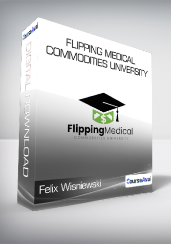 Felix Wisniewski - Flipping Medical Commodities University