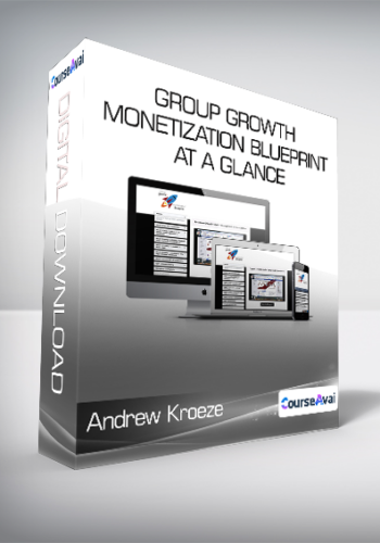 Andrew Kroeze - Group Growth & Monetization Blueprint At A Glance